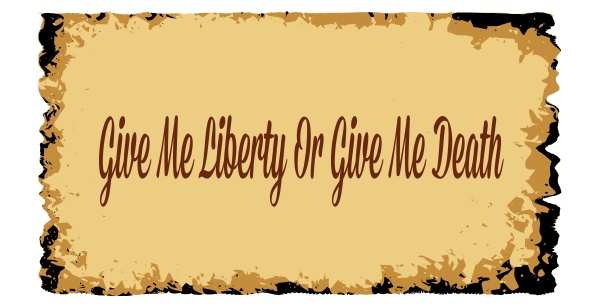 give me liberty or give me